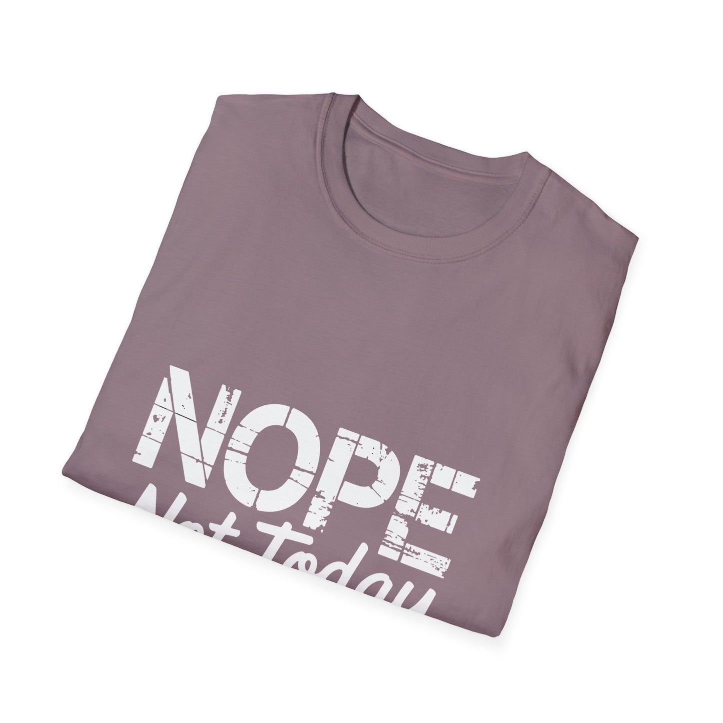 Nope Not Today T-Shirt — Funny "Tomorrow's Not Looking Good Either