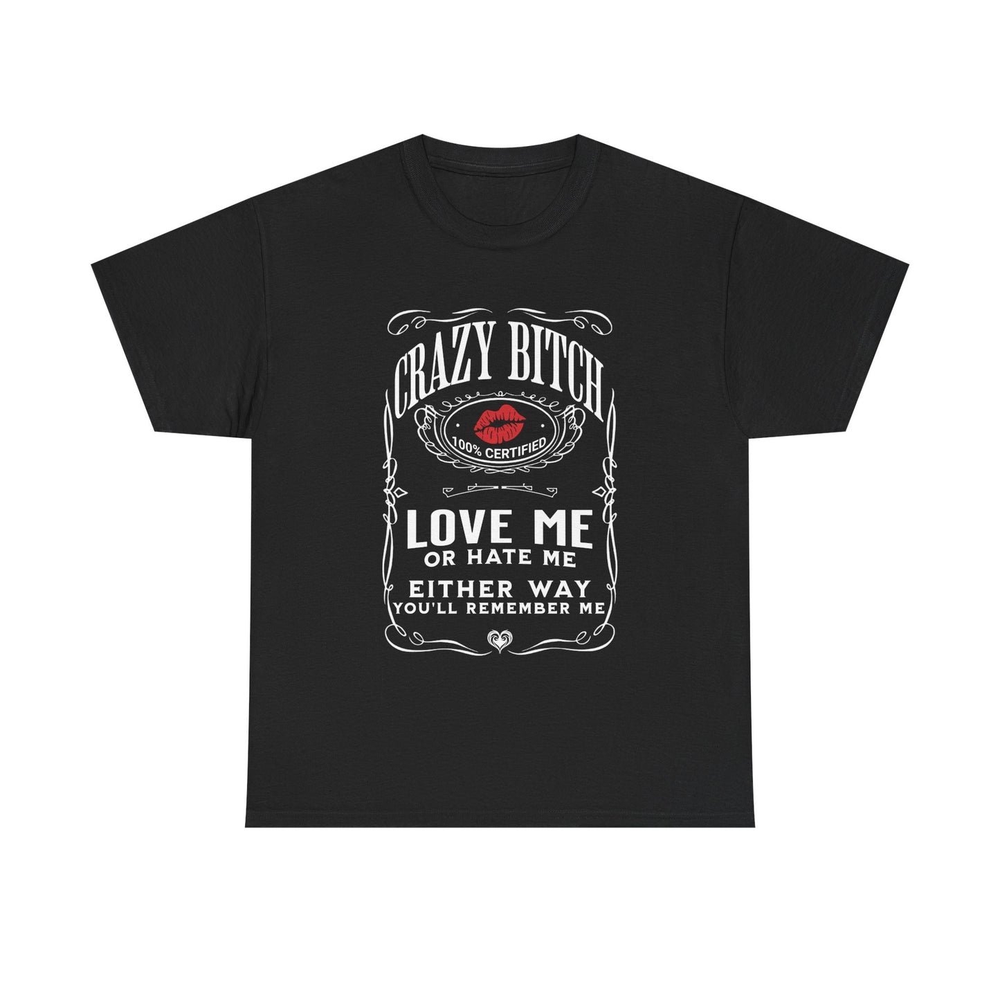 Crazy Bitch Graphic Tee — "Love Me or Hate Me"