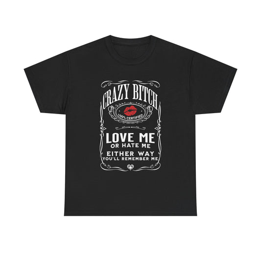 Crazy Bitch Graphic Tee — "Love Me or Hate Me"