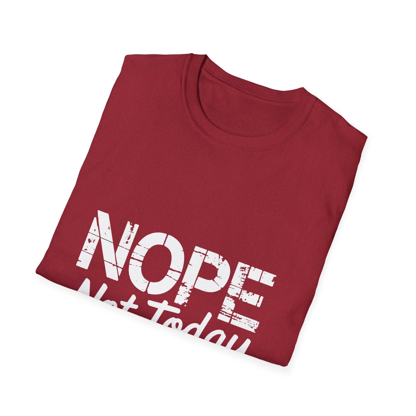 Nope Not Today T-Shirt — Funny "Tomorrow's Not Looking Good Either