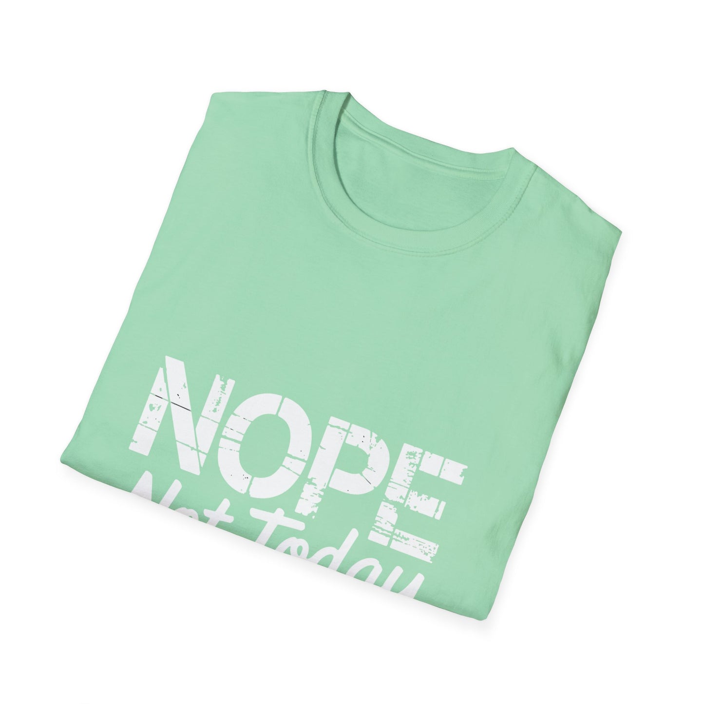 Nope Not Today T-Shirt — Funny "Tomorrow's Not Looking Good Either