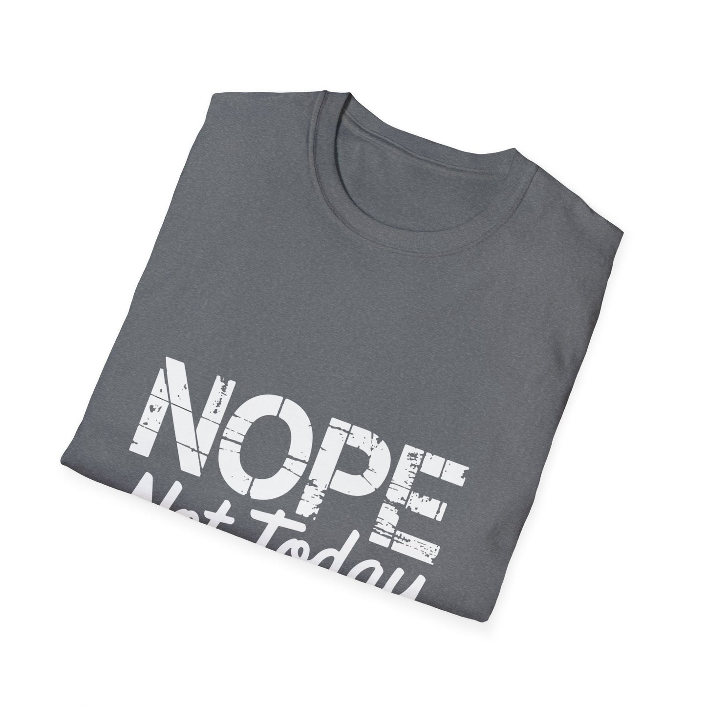 Nope Not Today T-Shirt — Funny "Tomorrow's Not Looking Good Either