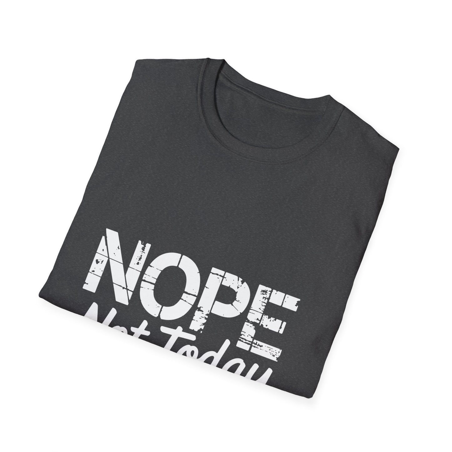 Nope Not Today T-Shirt — Funny "Tomorrow's Not Looking Good Either