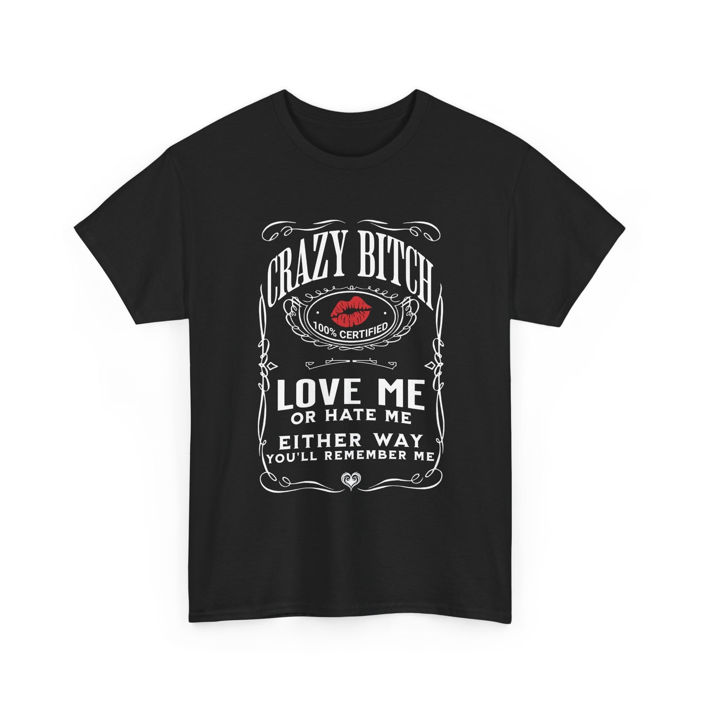 Crazy Bitch Graphic Tee — "Love Me or Hate Me"