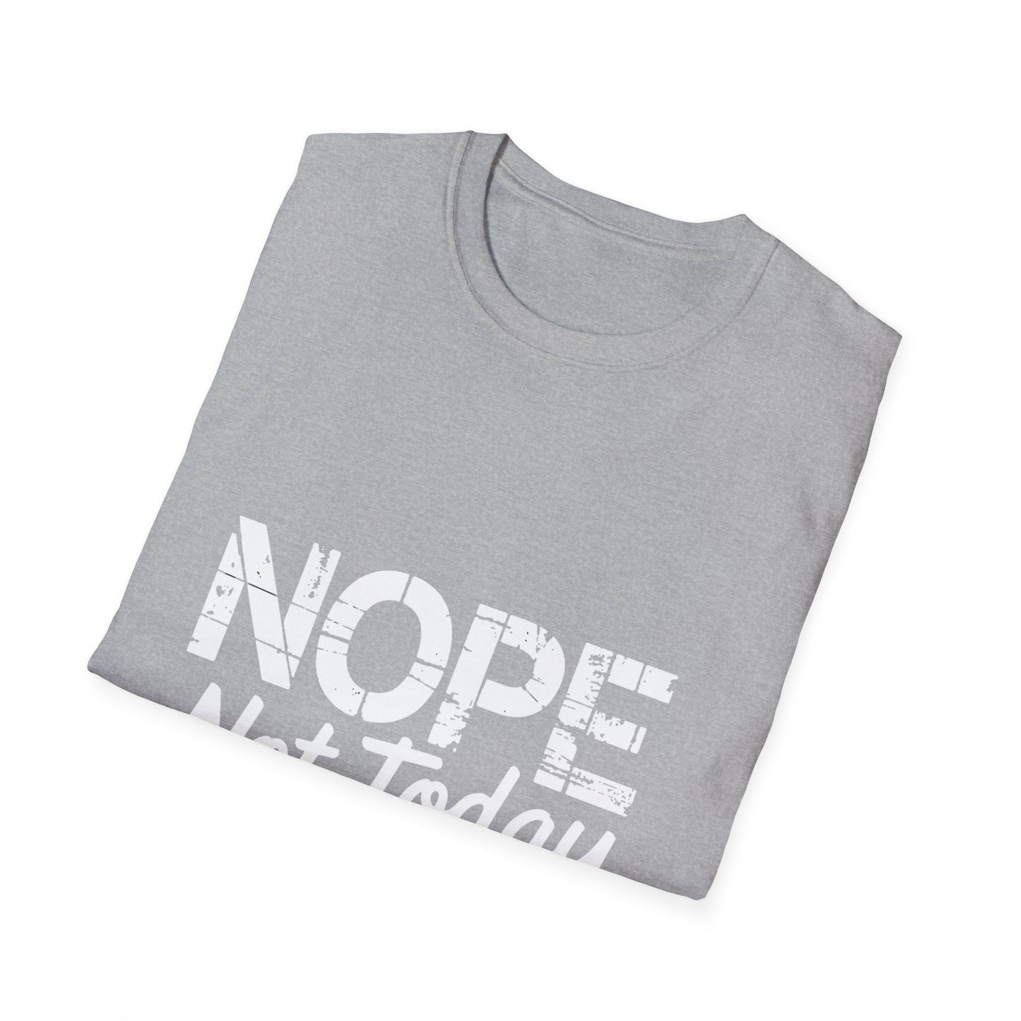 Nope Not Today T-Shirt — Funny "Tomorrow's Not Looking Good Either