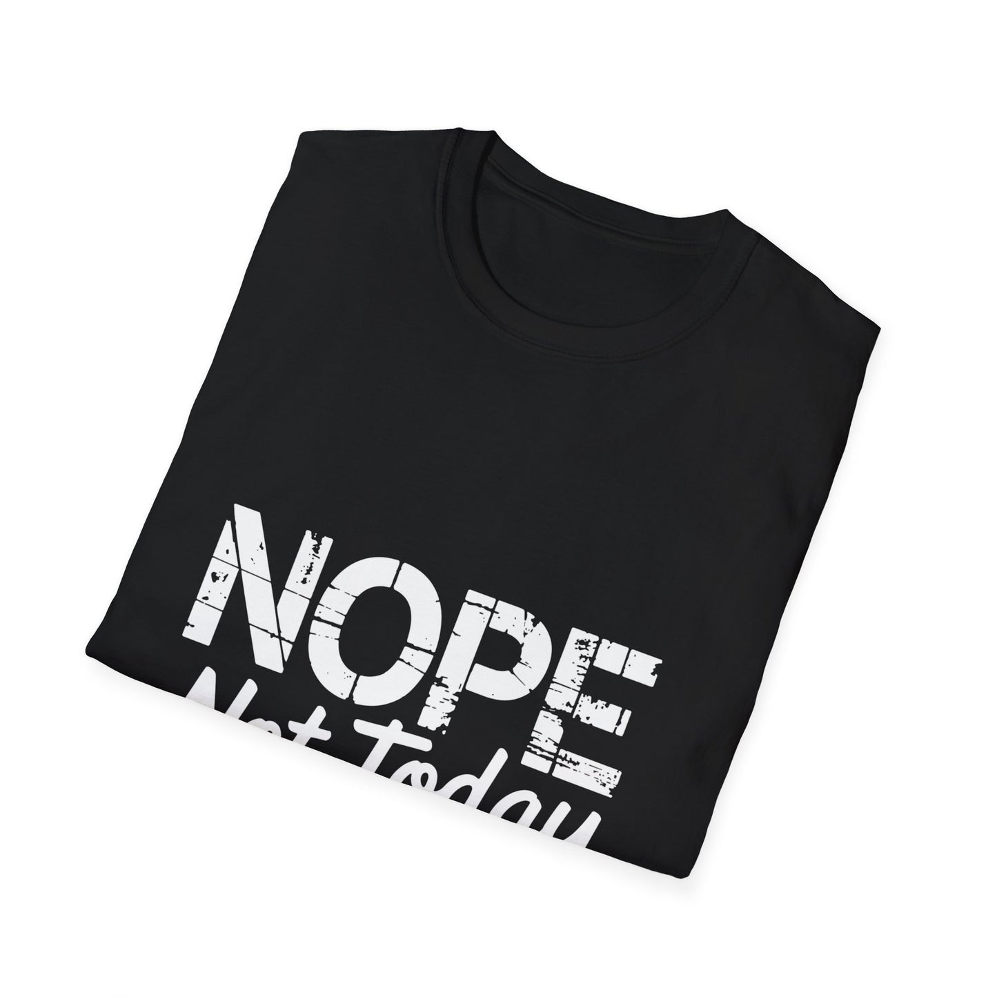 Nope Not Today T-Shirt — Funny "Tomorrow's Not Looking Good Either