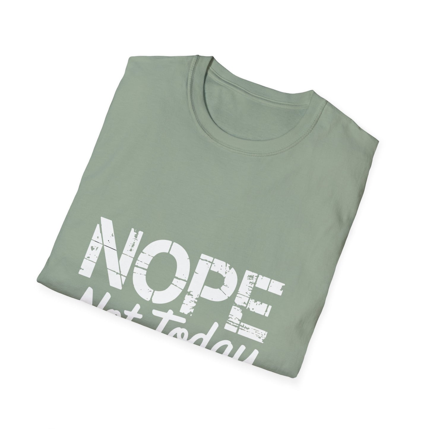 Nope Not Today T-Shirt — Funny "Tomorrow's Not Looking Good Either